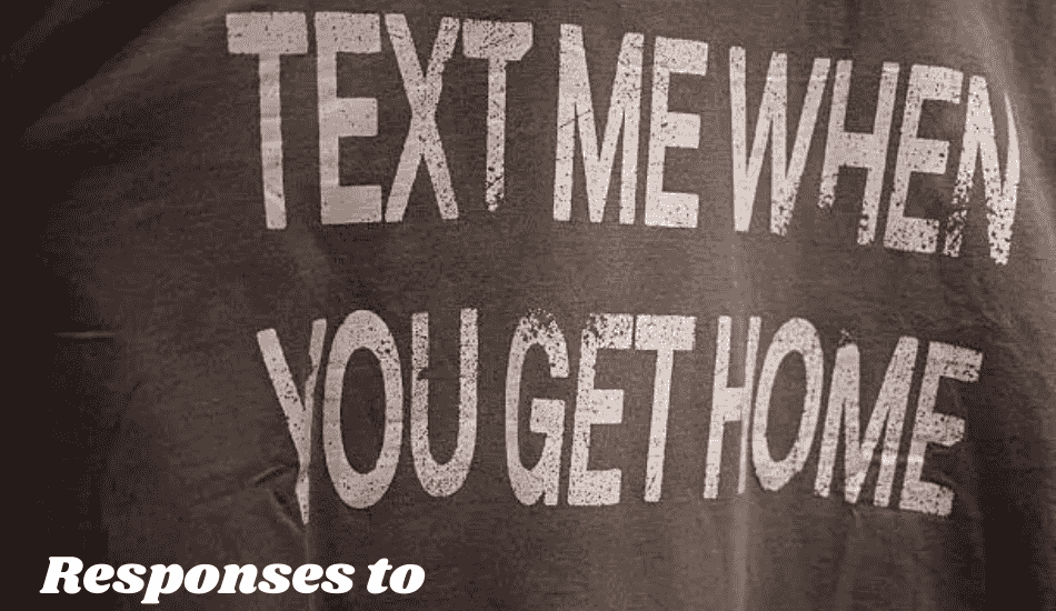 Responses to “Text Me When You Get Home”