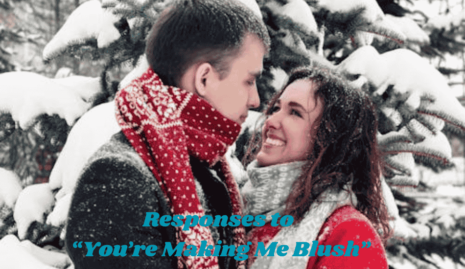 Responses to “You’re Making Me Blush”