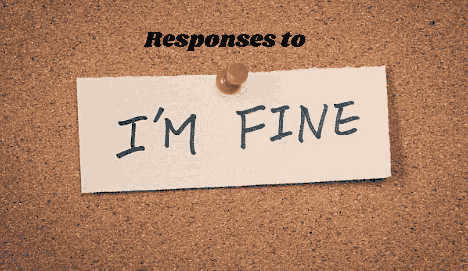 Responses to “I’m Fine“